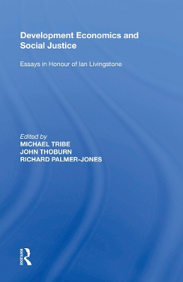 Development Economics and Social Justice: Essays in Honour of Ian Livingstone by John Thoburn