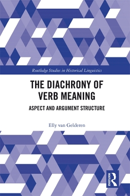 The The Diachrony of Verb Meaning: Aspect and Argument Structure by Elly van Gelderen