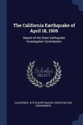 California Earthquake of April 18, 1906 by California State Earthquake Investigati