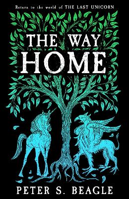 The Way Home: Two Novellas from the World of The Last Unicorn by Peter S. Beagle