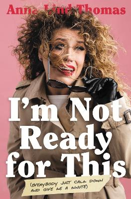 I'm Not Ready for This: Everybody Just Calm Down and Give Me a Minute book