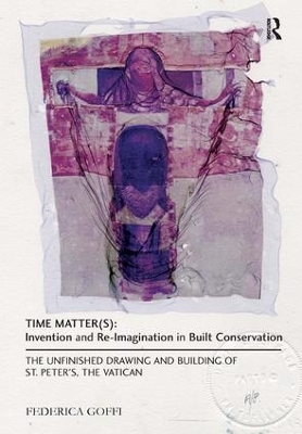 Time Matter(s): Invention and Re-Imagination in Built Conservation by Federica Goffi