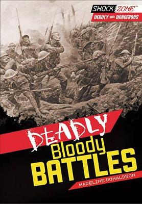 Deadly Bloody Battles by Madeline Donaldson