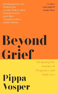 Beyond Grief: Navigating the Journey of Pregnancy and Baby Loss by Pippa Vosper