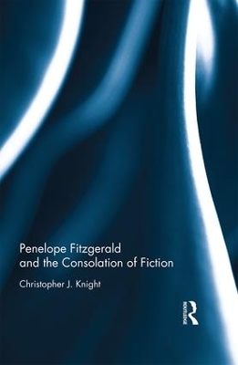 Penelope Fitzgerald and the Consolation of Fiction book