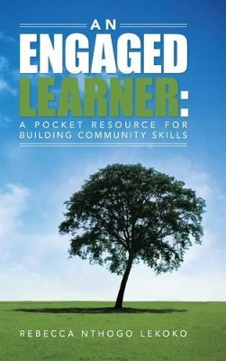 An Engaged Learner: A Pocket Resource for Building Community Skills by Rebecca Nthogo Lekoko