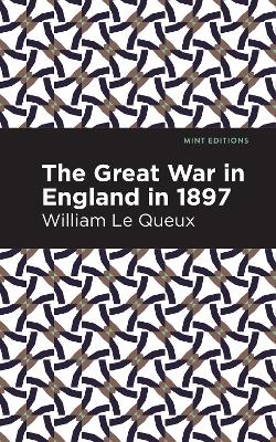 The Great War in England in 1897 by William Le Queux