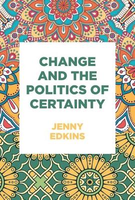 Change and the Politics of Certainty book