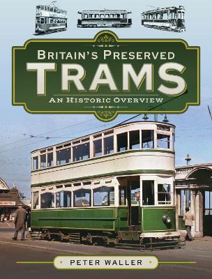 Britain's Preserved Trams: An Historic Overview book