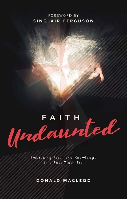 Faith Undaunted: Embracing Faith and Knowledge in a Post-Truth Era book