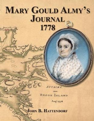 Mary Gould Almy's Journal, 1778: During the Siege At Newport, Rhode Island, 29 July to 24 August 18778 book