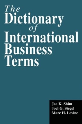 Dictionary of International Business Terms by Jae K. Shim
