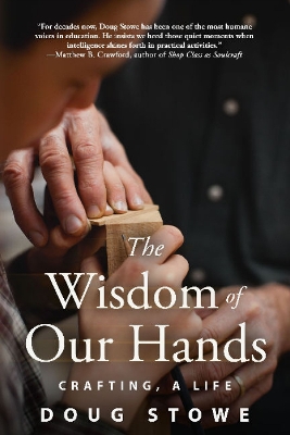 Wisdom of Our Hands: Crafting, A Life book
