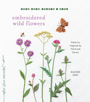 Embroidered Wild Flowers: Patterns Inspired by Field and Forest book