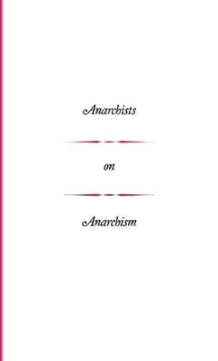 Anarchists on Anarchism book