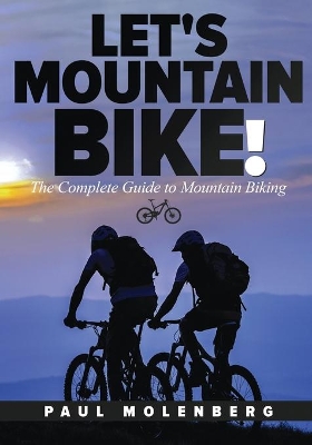 Let's Mountain Bike!: The Complete Guide to Mountain Biking book