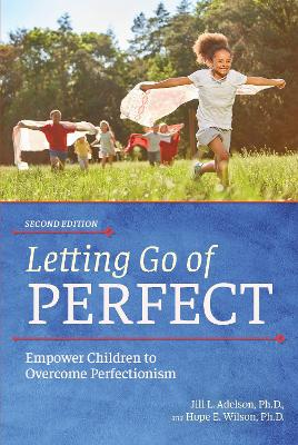 Letting Go of Perfect: Empower Children to Overcome Perfectionism book