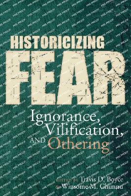 Historicizing Fear: Ignorance, Vilification, and Othering book