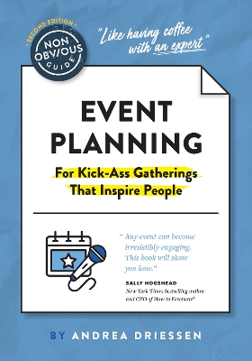 The Non-Obvious Guide to Event Planning 2nd Edition: (For Kick-Ass Gatherings that Inspire People) book