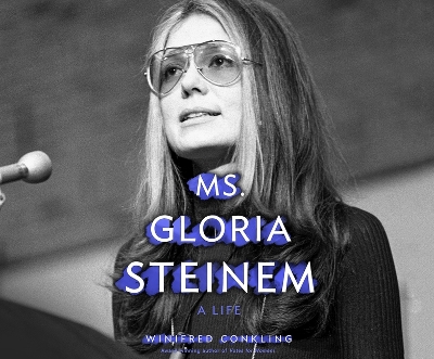 Ms. Gloria Steinem: A Life by Winifred Conkling