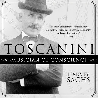Toscanini: Musician of Conscience by Harvey Sachs