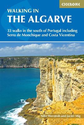 Walking in the Algarve: 33 walks in the south of Portugal including Serra de Monchique and Costa Vicentina by Nike Werstroh