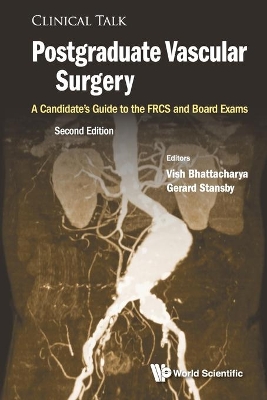 Postgraduate Vascular Surgery: A Candidate's Guide To The Frcs And Board Exams by Vish Bhattacharya