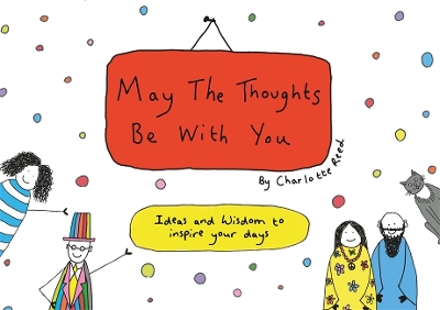 May the Thoughts Be with You: Ideas and Wisdom to Inspire Your Days book