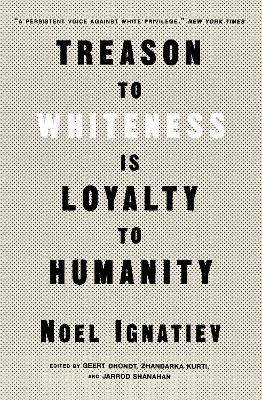 Treason to Whiteness is Loyalty to Humanity book