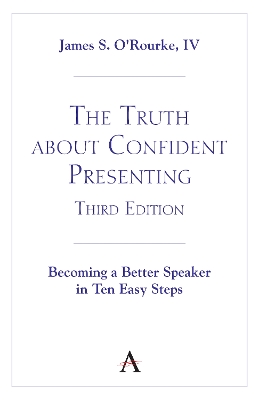 The Truth about Confident Presenting, 3rd Edition: Becoming a Better Speaker in Ten Easy Steps book