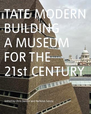 Tate Modern: Building a Museum for the C21st book