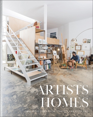 Artists' Homes: Designing Spaces for Living a Creative Life book