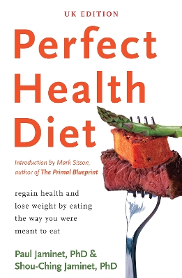 Perfect Health Diet: regain health and lose weight by eating the way you were meant to eat book