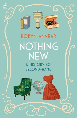 Nothing New: A History of Second-hand by Robyn Annear