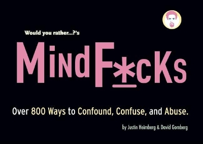 Would You Rather...?'s Mindf*cks by Justin Heimberg