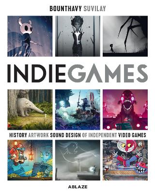 Indie Games: The Origins of Minecraft, Journey, Limbo, Dead Cells, The Banner Saga and Firewatch book