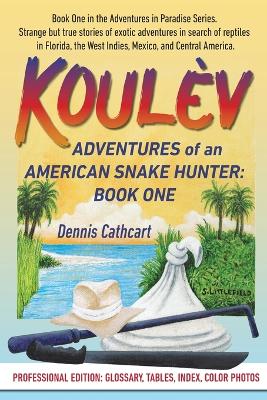 Koulèv: Adventures of an American Snake Hunter, Book One book