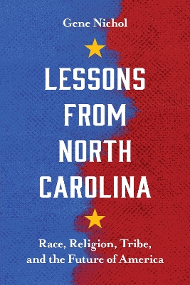 Lessons from North Carolina: Race, Religion, Tribe, and the Future of America book