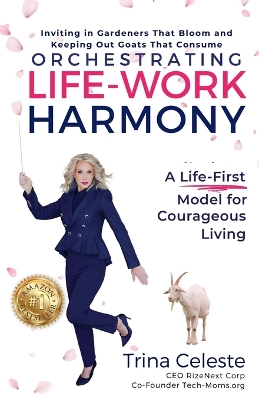 Orchestrating Life-Work Harmony: A Life-First Model for Courageous Living book