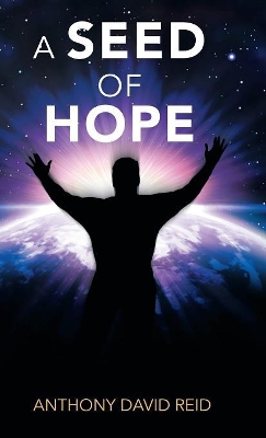 A Seed of Hope by Anthony David Reid