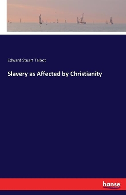 Slavery as Affected by Christianity book