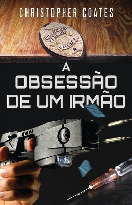 A Obsessão de Um Irmão by Christopher Coates