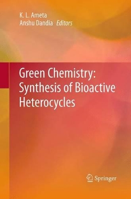 Green Chemistry: Synthesis of Bioactive Heterocycles by K. L. Ameta