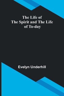 The Life of the Spirit and the Life of To-day book