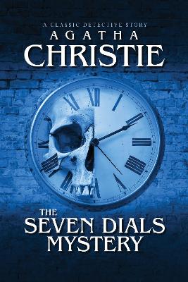 The The Seven Dials Mystery by Agatha Christie