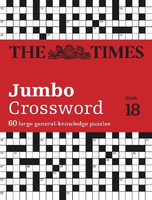 The Times 2 Jumbo Crossword Book 18: 60 large general-knowledge crossword puzzles (The Times Crosswords) book