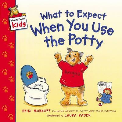 What to Expect When You Use the Potty by Heidi Murkoff