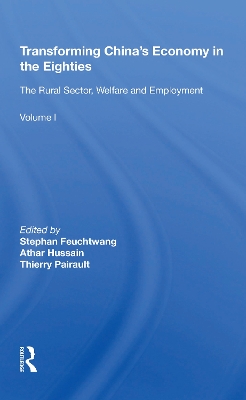 Transforming China's Economy In The Eighties: Vol. 1: The Rural Sector, Welfare And Employment by Stephen Feuchtwang