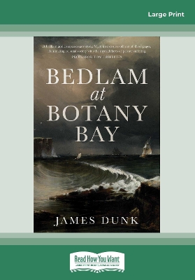 Bedlam at Botany Bay by James Dunk