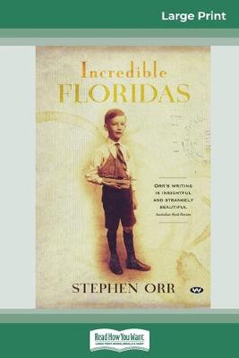 Incredible Floridas (16pt Large Print Edition) by Stephen Orr